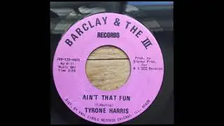 Tyrone Harris Ain't That Fun Barclay & The III
