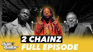 2 Chainz Talks Strip Club, Collegrove 2, Lil Wayne, 50 Cent, Drake & More! Rap Radar | Full Episode