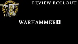 Review Rollout: Warhammer +