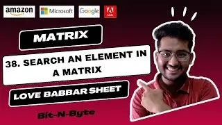 38  Search an element in a matrix | Matrix | Love Babbar 450 DSA | Leetcode | Brute force to optimal