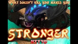 What Doesn't Kill You Makes you Stronger HTTYD