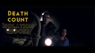 Isolation (2005) -  Kill Count | Death Count | Carnage Count