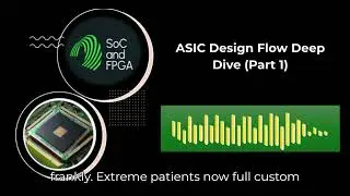 ASIC Design Flow Deep Dive Part 1