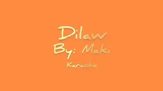 Dilaw By: Maki | Karaoke