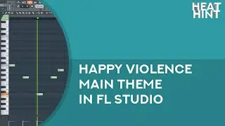 Happy Violence FL Studio 12 Main Theme