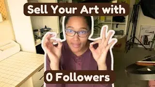 Starting a small art business with 0 followers