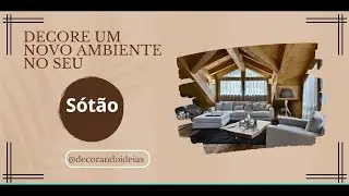 Monte e Decore um novo Ambiente no seu Sótão de forma inteligente!!!