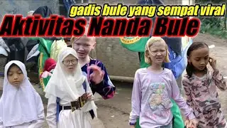 Sempat viral ‼️Begini Keseharian Nanda Bule Sekarang