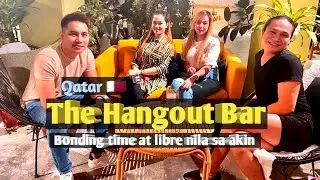 THE HANGOUT BAR QATAR || Bonding time at Libre nila sa akin