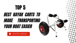 Best Kayak Carts to Make Transporting Your Boat Easier On Amazon/Top 5 Product ( Reviewed & Tested )