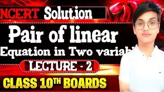 Class 10 Maths | Chapter 3 | Pair of Linear Equations in Two Variables | NCERT SOLUTIONS|Lecture 2