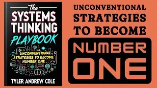 The Systems Thinking Playbook: Unconventional Strategies To Become Number One (Audiobook)