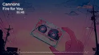 Cannons - Fire for You