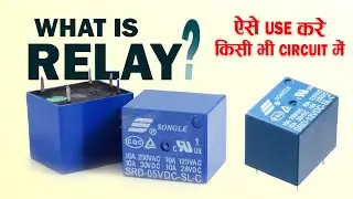 What is a Relay? How to use Relay in Circuit?