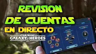 REVISANDO / ANALIZANDO CUENTAS  | SWGOH - Star Wars Galaxy of Heroes
