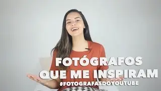 FOTÓGRAFOS QUE ME INSPIRAM 