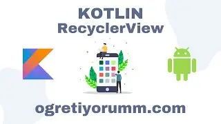 Android Mobil Programlama Dersleri Kotlin #36 Kotlin RecyclerView