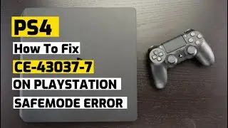 How to fix Ps4 CE-43037-7 Safe Mode Error PlayStation New