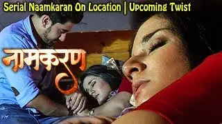 Serial Naamkaran On Location - 2nd September 2017 | Upcoming Twist | Bollywood Events