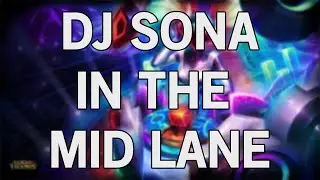 DJ Sona played Mid. Is it even a troll pick anymore?
