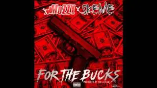 Mozzy x Skeme   For The Bucks Produced By The A Team by Th
