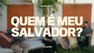 Quem é meu Salvador? (Le Music Sunset Live) - Luma Elpidio