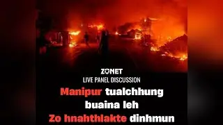 LIVE PANEL DISCUSSION : Manipur tualchhung buaina leh Zo hnahthlakte dinhmun | LIVE