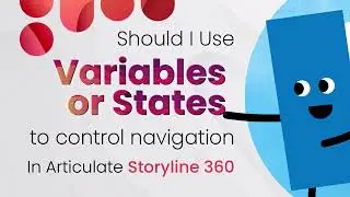 Should I Use Variables or States to Control Navigation in Articulate Storyline 360
