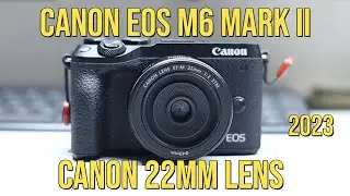 Canon EF-M 22mm lens and EOS m6 Mark II - NEW photo samples