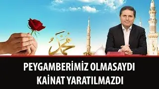 Dr. Ahmet Çolak - Peygamberimiz Olmasaydı Kainat Yaratılmazdı