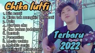 Chika lutfi kumpulan lagu cover Terbaru akustik 2022 Bila nanti Cintatak mungkin berhenti