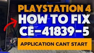 How To Fix PS4 CE-41839-5 Can’t Start The  Application