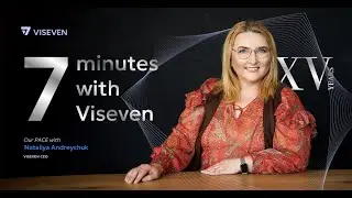 VISEVEN | 7 MINUTES | 2024 | PACE - 15 Years with Viseven: Nataliya Andreychuk