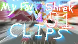 My Fav Shrek51 Clips