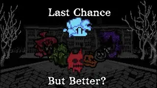 Last chance, Everywhere At The End of Funk Mod but better