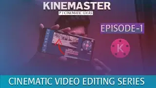 KINEMASTER VIDEO EDITING EPISODE NO 1 | CINEMATIC FRAMING & OPENING |STARTING SCENE | IN HINDI
