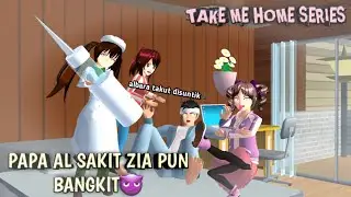 TAKE ME HOME SERIES [ PAPA AL SAKIT ZIA PUN BANGKIT🗿] SAKURA SCHOOL SIMULATOR