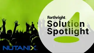 Solution Spotlight: Nutanix XI Frame | FL | Forthright Technology Partners