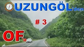 UZUNGÖLDEN OF'a  / UZUNGÖL OF ARASI / KARADENİZİN MÜTHİŞ MANZARASI  / 3.Bölüm