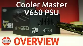 Cooler Master V650 Semi Modular PSU Overview - Gaming Till Disconnected