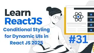 Conditional Styling for Dynamic UIs in React JS 2025 