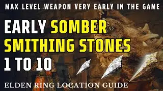 Early Somber Smithing Stone (1 to 10) Locations in Elden Ring | Max Level Weapon Very Early