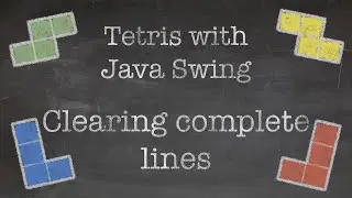 OOP with Java: 15. Tetris Game with Java Swing (Part V. Clearing complete lines)