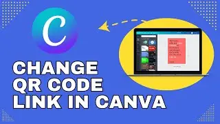 How to Change QR Code Link in Canva 2024?