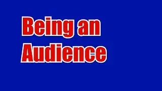 Being a Great Audience