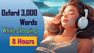 Learn English While You Sleep | 8-Hour Oxford 3,000 Word Compilation