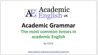 Academic Grammar: the most common tenses in academic writing