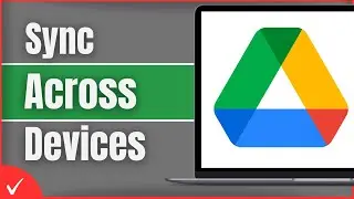 How to Sync Google Drive Across Devices (Fullguide)