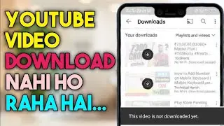 YouTube Video Not Downloading _ Video Download Nhi Ho Raha Ha