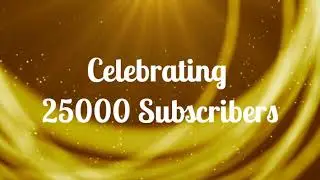 Celebrating 25K subscribers